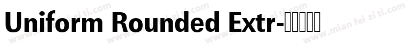 Uniform Rounded Extr字体转换